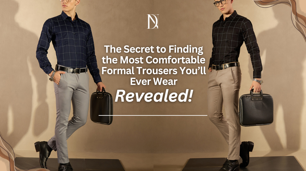 The Secret to Finding the Most Comfortable Formal Trousers You’ll Ever Wear—Revealed