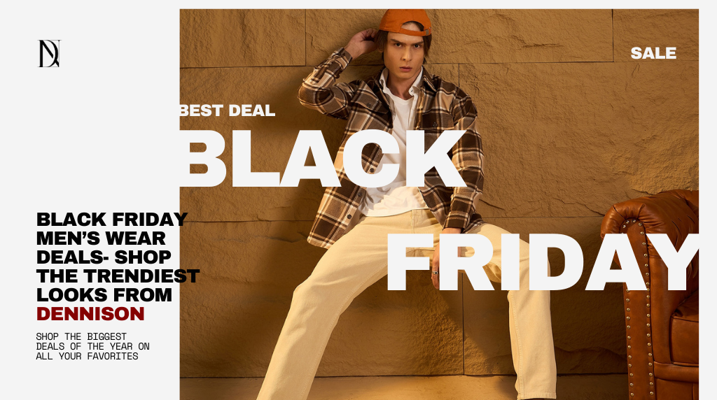 Black Friday Men’s Wear Deals- Shop the Trendiest Looks From Dennison