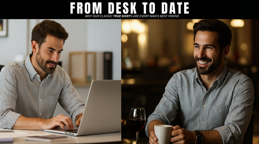 From Desk to Date: Why Our Classic True Shirts Are Every Man's Best Friend This July